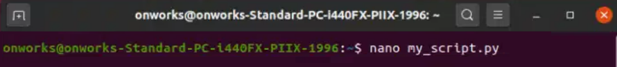  “nano my_script.py”