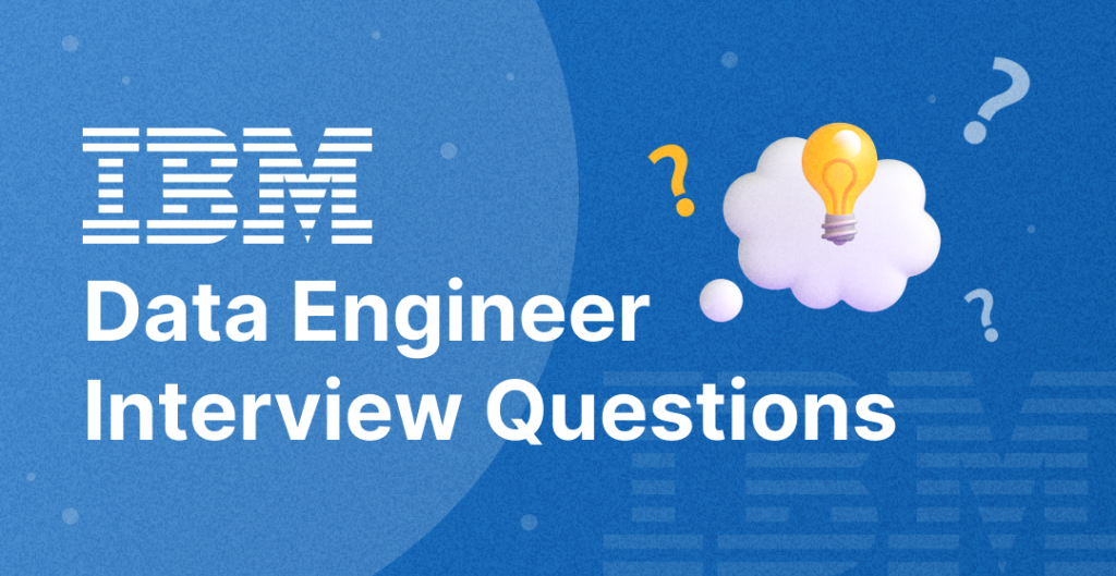 IBM Data Engineer Interview Questions