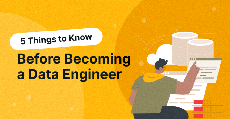 5 Things to Know Before Becoming a Data Engineer