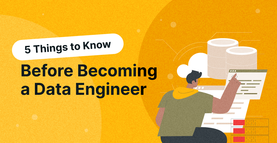 5 Things to Know Before Becoming a Data Engineer