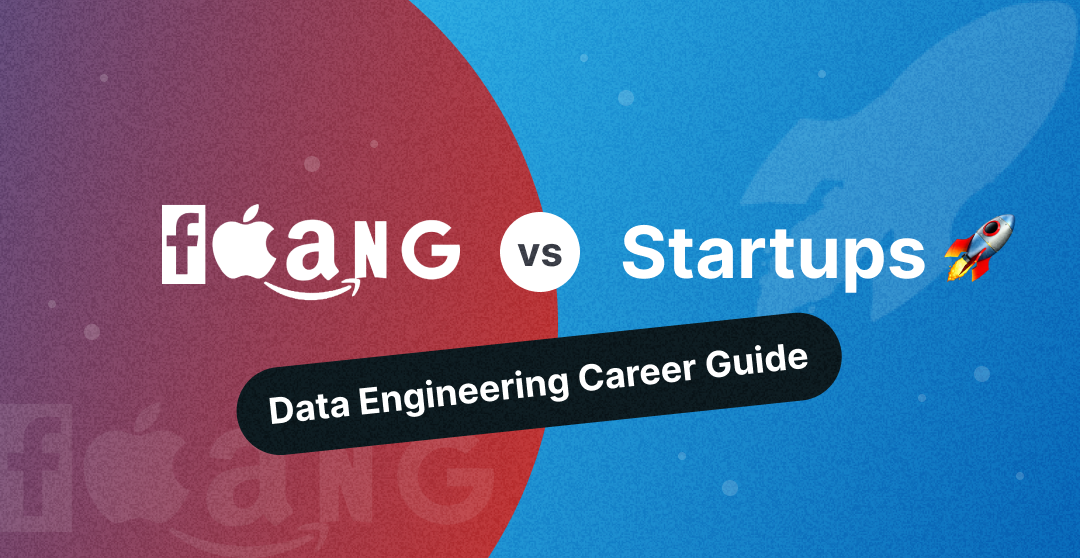FAANG vs Startups: Data Engineering Career Guide