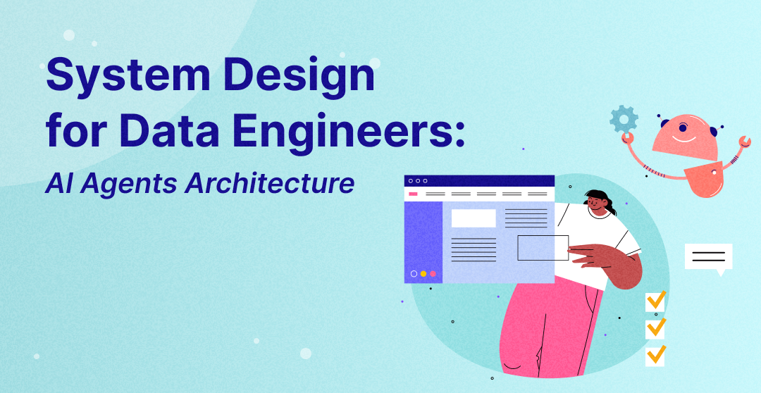 System Design for Data Engineers: AI Agents Architecture